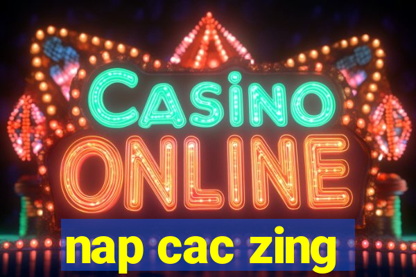 nap cac zing