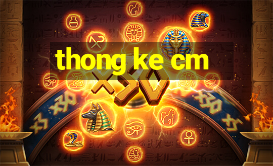 thong ke cm