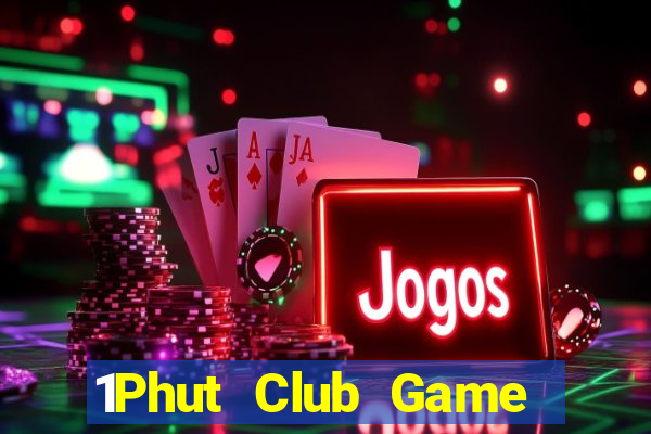 1Phut Club Game Bài Chắn