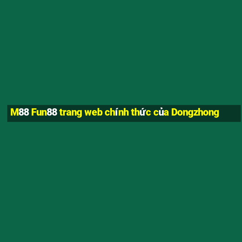 M88 Fun88 trang web chính thức của Dongzhong