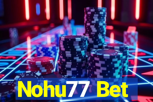 Nohu77 Bet