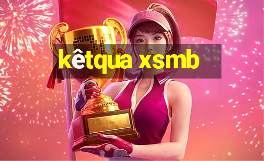 kêtqua xsmb