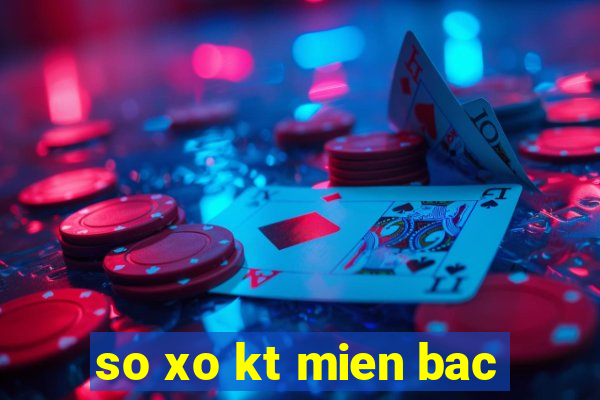 so xo kt mien bac