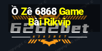 Ồ Zê 6868 Game Bài Rikvip