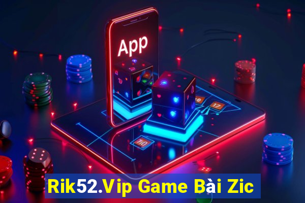 Rik52.Vip Game Bài Zic