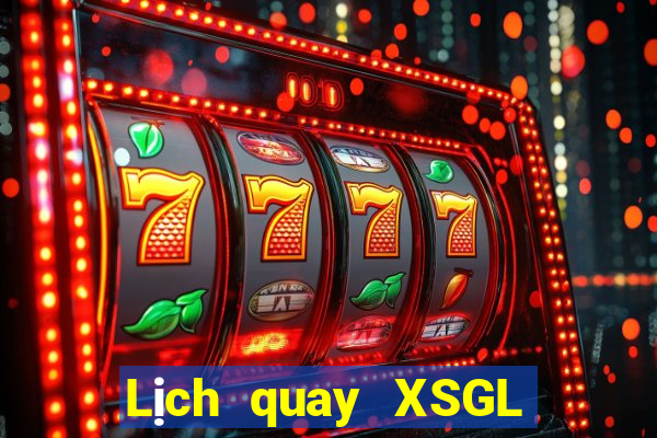 Lịch quay XSGL ngày 2