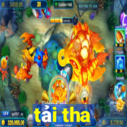 tải tha