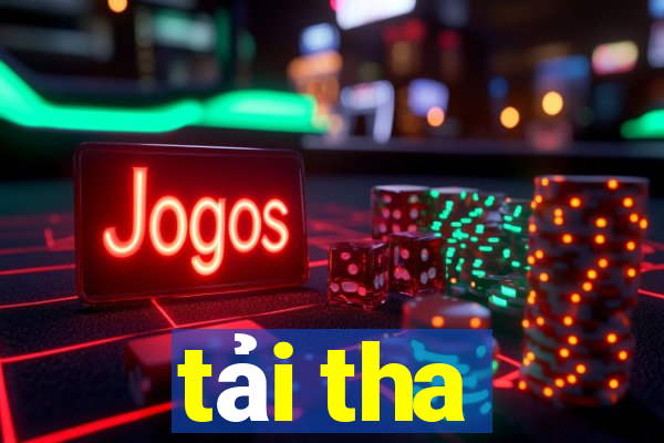 tải tha