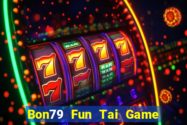 Bon79 Fun Tai Game Bài Đổi Thưởng Uy Tín