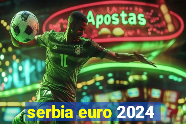 serbia euro 2024