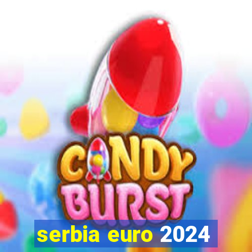 serbia euro 2024