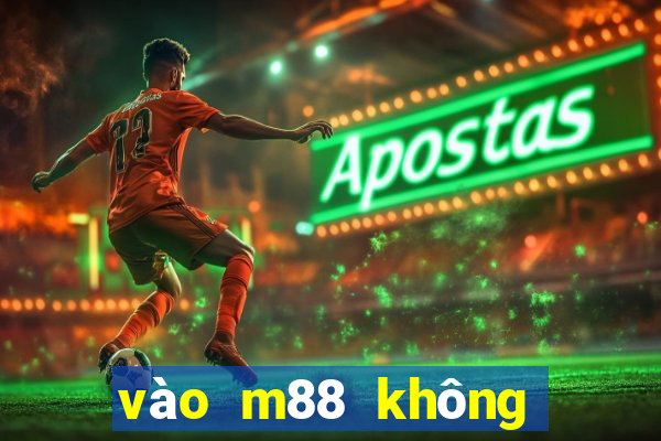 vào m88 không bị chặn