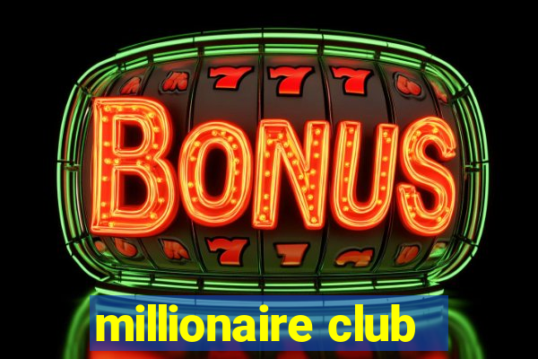 millionaire club