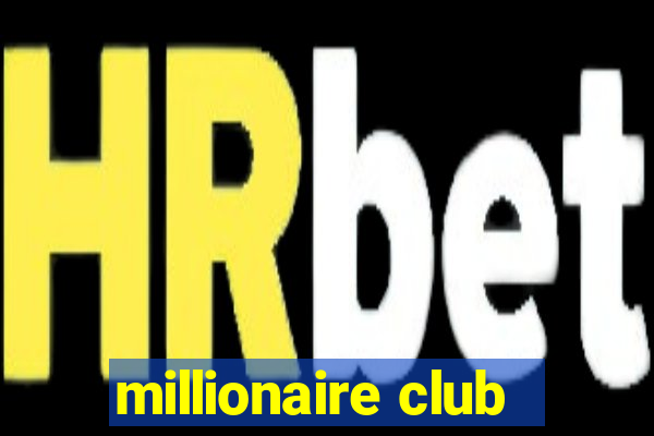 millionaire club