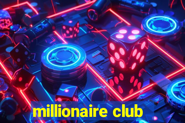 millionaire club