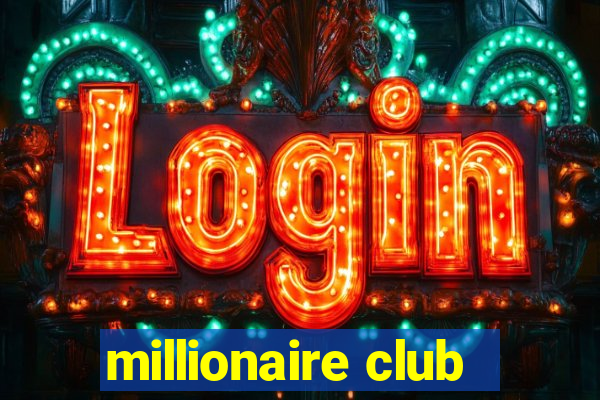 millionaire club