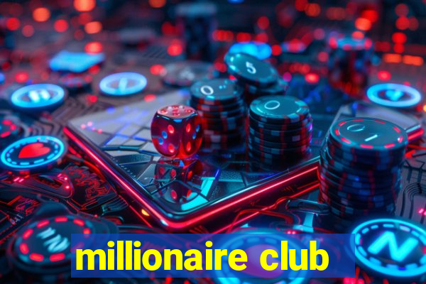 millionaire club