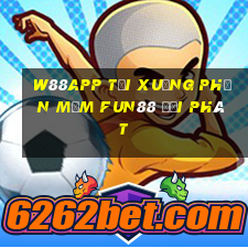 W88app Tải xuống phần mềm Fun88 đại phát