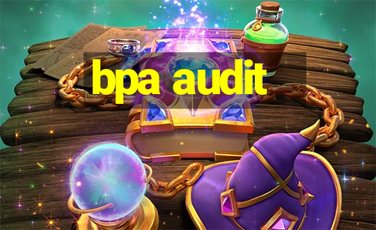 bpa audit