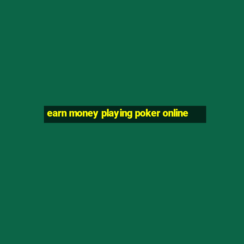 earn money playing poker online