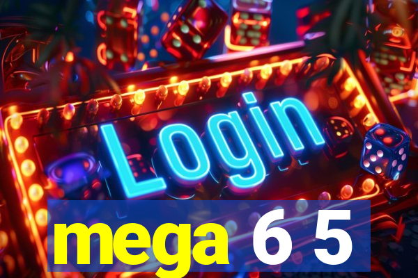 mega 6 5