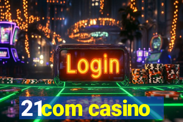 21com casino