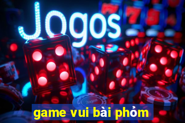 game vui bài phỏm