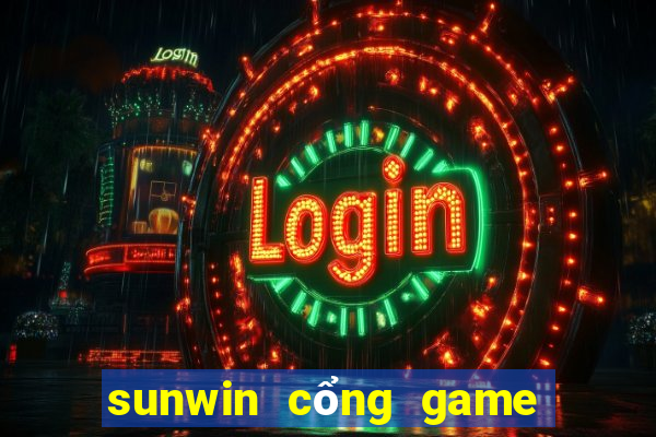 sunwin cổng game bài đổi thưởng số 1