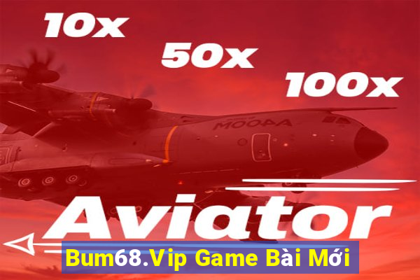 Bum68.Vip Game Bài Mới