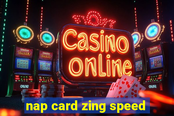 nap card zing speed