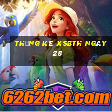 Thống kê XSBTH ngày 28