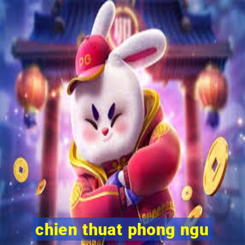 chien thuat phong ngu