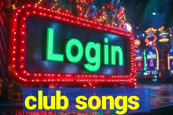 club songs