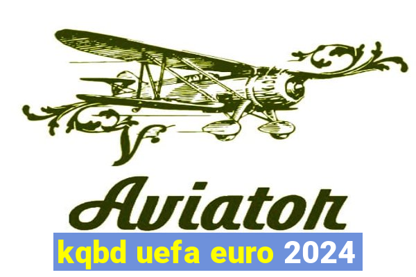 kqbd uefa euro 2024