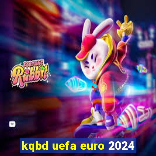 kqbd uefa euro 2024