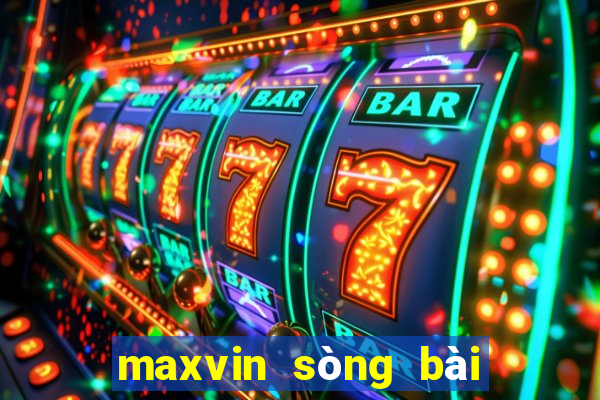 maxvin sòng bài trực tuyến