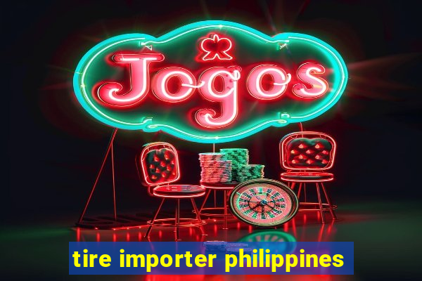 tire importer philippines