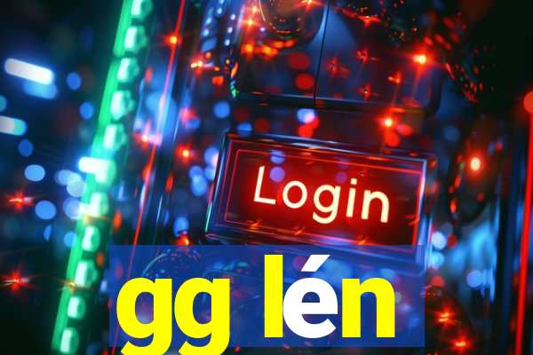 gg lén