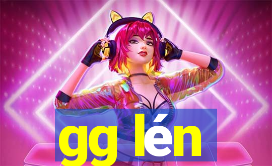 gg lén