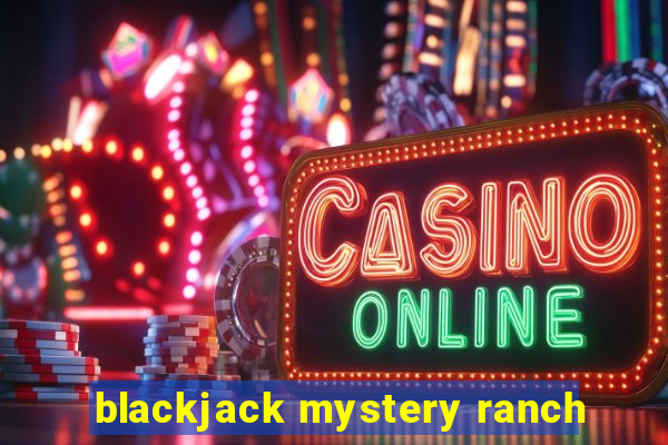 blackjack mystery ranch