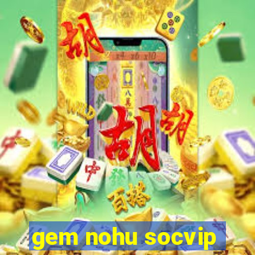 gem nohu socvip