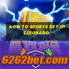 how to sports bet in colorado