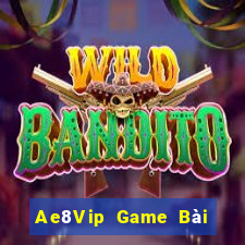 Ae8Vip Game Bài Online Hay