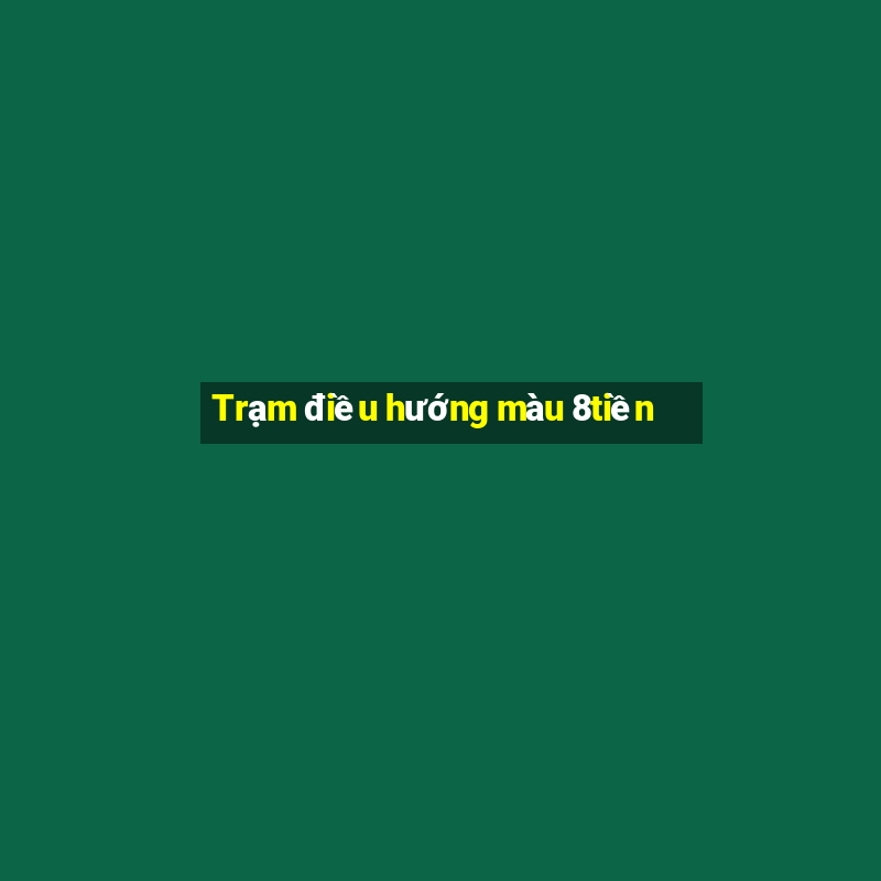 Trạm điều hướng màu 8tiền