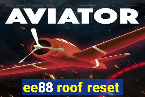 ee88 roof reset