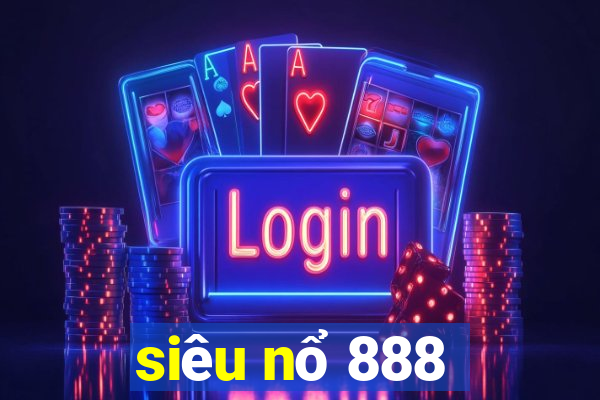 siêu nổ 888