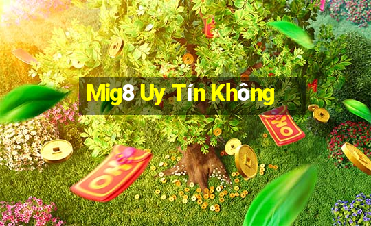 Mig8 Uy Tín Không