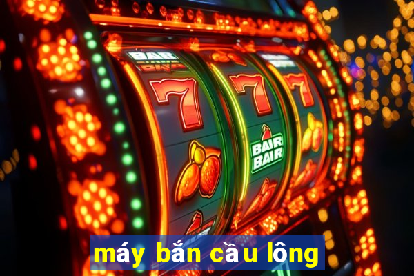 máy bắn cầu lông