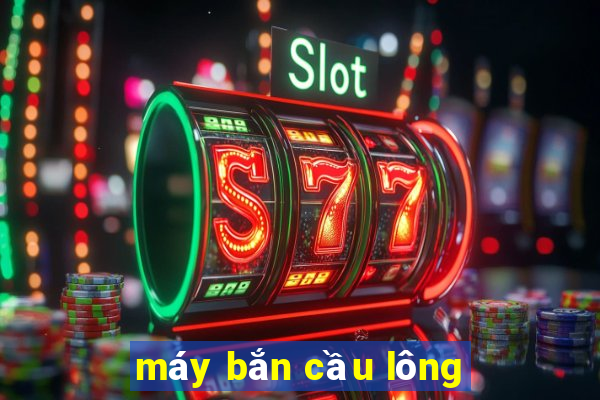 máy bắn cầu lông