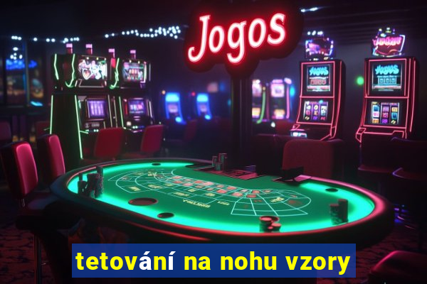 tetování na nohu vzory